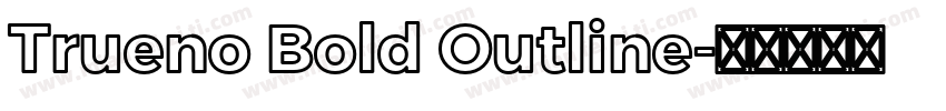 Trueno Bold Outline字体转换